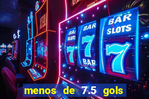 menos de 7.5 gols o que significa